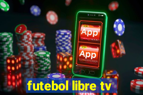 futebol libre tv